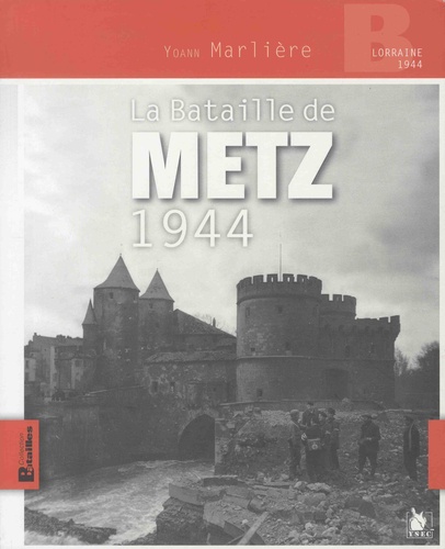 Yoann Marlière - La bataille de Metz - 1944.