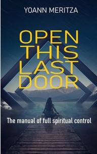 Yoann Meritza - Open this Last Door - The manual of full spiritual control.