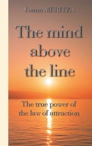Yoann Meritza - The mind above the line - The  true power of the law of attraction.