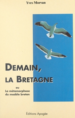 Demain, la Bretagne. Ou la métamorphose du modèle breton