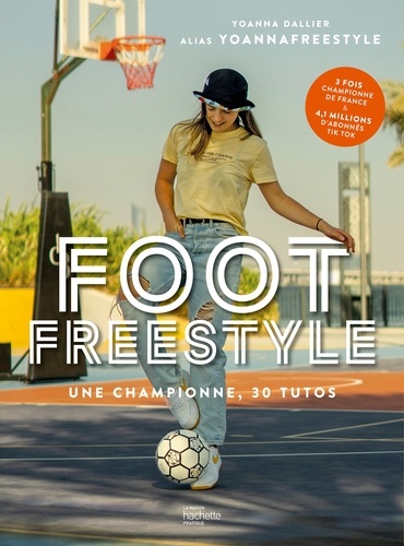 Yoanna Dallier - Foot Freestyle - Tous les conseils d'une pro.