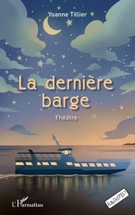 Yoanne Tillier - La dernière barge - Théâtre.