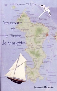 Yoanne Tillier - Youssouf et le Pirate de Mayotte.
