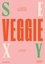 Sexy Veggie. 50 recettes de street-food végétariennes
