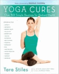 Yoga Cures - Simple Routines to Conquer More Than 50 Common Ailments and Live Pain-Free.
