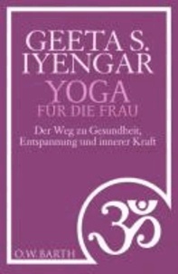 Yoga für die Frau - Der Weg zu Gesundheit, Entspannung und innerer Kraft.