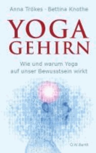 Yoga-Gehirn - Wie und warum Yoga auf unser Bewusstsein wirkt.