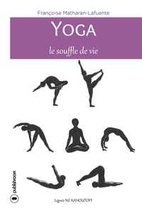 Françoise Matharan-Lafuente - Yoga - le souffle de vie.