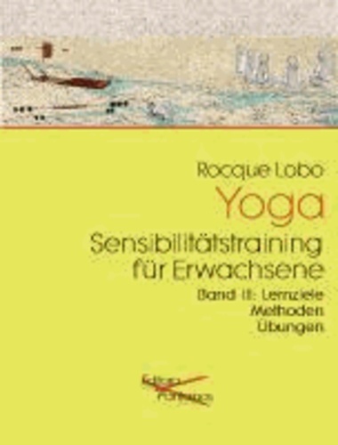 Yoga Sensibilitätstraining für Erwachsene Band 3 - Lehrbuch Lernziele Methoden Übungen.