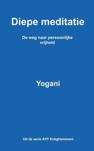 Diepe meditatie - De weg naar persoonlijke vrijheid
