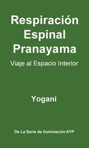 Respiración Espinal Pranayama - Viaje al Espacio Interior
