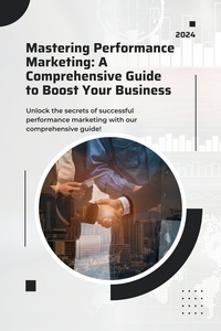  Yogesh R - Mastering Performance Marketing: A Comprehensive Guide to Boost Your Business.