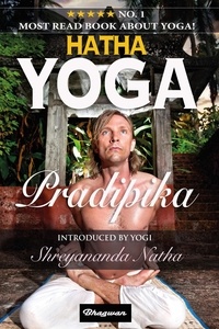  Yogi Swatmarama et  Shreyananda Natha - Hatha Yoga Pradipika - Great yoga books, #1.