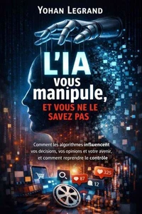 L'IA vous manipule et vous ne le savez pas