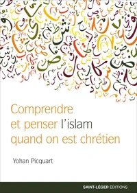Comprendre et penser l’islam quand on est chrétien