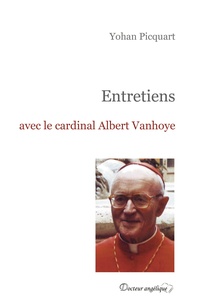 Yohan Picquart - Entretiens avec le cardinal Albert Vanhoye.