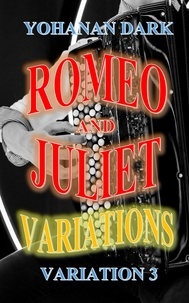  Yohanan Dark - Romeo and Juliet Variations: Variation 3 - Romeo and Juliet Variations, #3.
