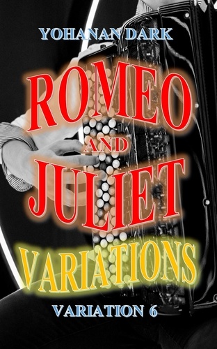  Yohanan Dark - Romeo and Juliet Variations: Variation 6 - Romeo and Juliet Variations, #10.
