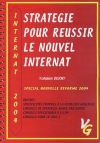 Yohann Derhy - Stratégie pour réussir le nouvel internat - Spécial nouvelle réforme 2004.