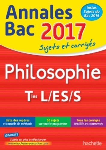 Philosophie Tle L/ES/S. Sujets et corrigés  Edition 2017