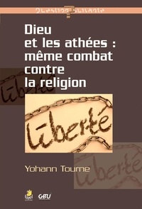 Yohann Tourne - Dieu et les athées - Même combat contre la religion.