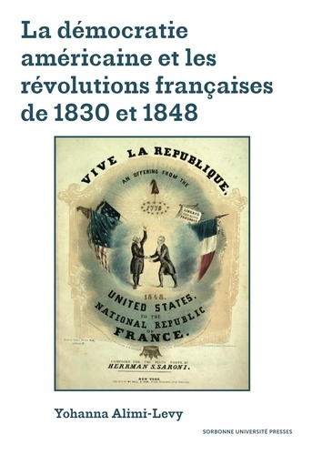 Yohanna Alimi-Levy - La démocratie américaine et les révolutions françaises de 1830 et 1848.