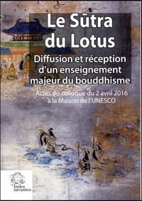 Yoichi Kawada et Dennis Gira - Le Sûtra du Lotus - Diffusion et réception d'un enseignement majeur du bouddhisme.