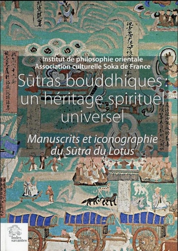 Yoichi Kawada - Sutras bouddhiques : un héritage spirituel universel - Manuscrits et iconographie du Sutra du Lotus.