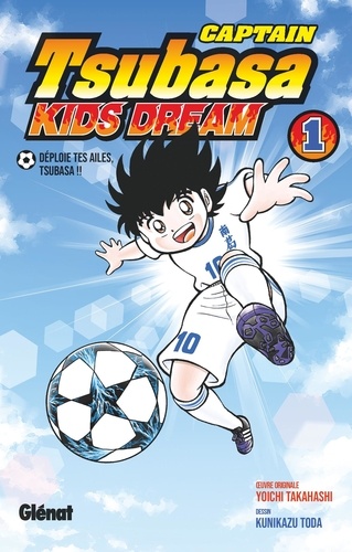 Captain Tsubasa Kids Dream Tome 1 Déploie tes ailes Tsubasa !!
