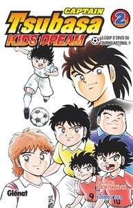 Yoichi Takahashi et Kunikazu Toda - Captain Tsubasa Kids Dream Tome 2 : .