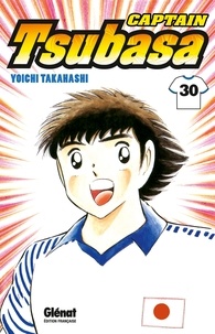 Yoichi Takahashi - Captain Tsubasa - Tome 30 - N'abandonnez jamais !.