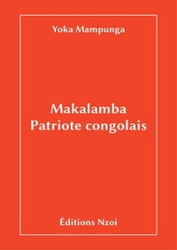 Yoka Mampunga - Makalamba, patriote congolais.
