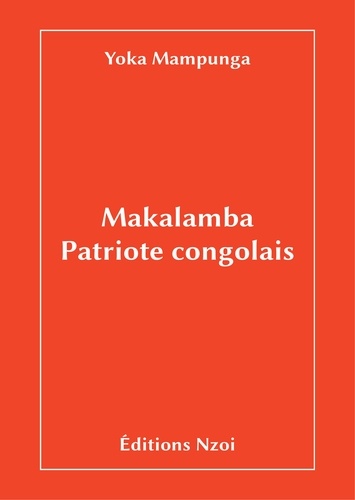 Yoka Mampunga - Makalamba, patriote congolais.