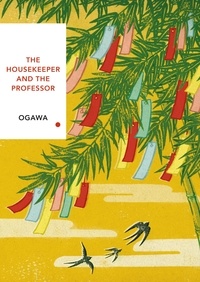 Yoko Ogawa - The Housekeeper and the Professor (Vintage Classics Japanese Series) - Yoko Ogawa.