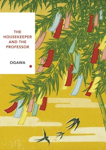 Yoko Ogawa - The Housekeeper and the Professor (Vintage Classics Japanese Series) - Yoko Ogawa.