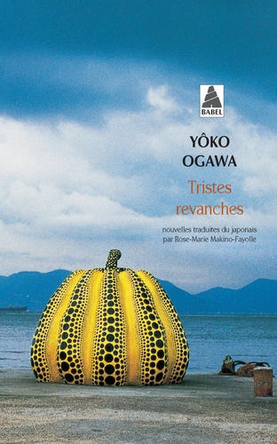 Yoko Ogawa - Tristes revanches.