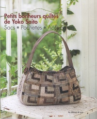 Yoko Saito - Petits bonheurs quiltés de Yoko Saito - Sacs pochettes accessoires.