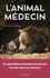 L'animal médecin. Les secrets du soin chez les animaux