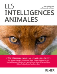 Yolaine de la Bigne et Eric Baratay - Les intelligences animales - L'état des connaissances par les meilleurs experts.