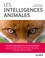 Les intelligences animales. L'état des connaissances par les meilleurs experts