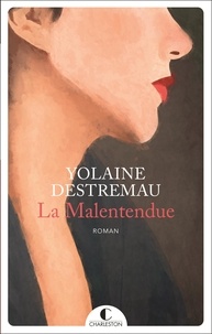 Yolaine Destremau - La Malentendue.