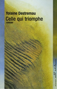 Yolaine Destremeau - Celle qui triomphe.