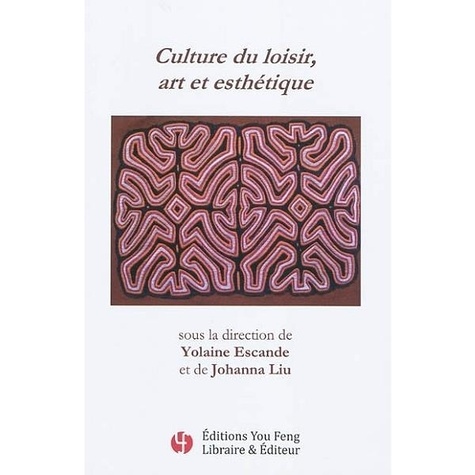 Yolaine Escande et Johanna Liu - Culture du loisir, art et esthétique.