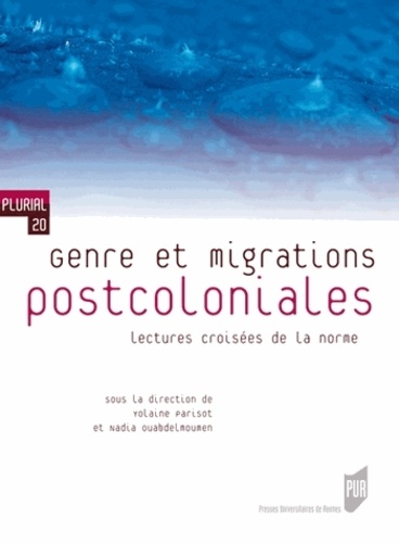 Yolaine Parisot et Nadia Ouabdelmoumen - Genre et migrations postcoloniales - Lectures croisées de la norme.