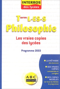 Yolaine Polirsztok et Nathalie Nieuviarts - Philosophie Terminale L/ES/S - Les vraies copies des lycées, Conforme au nouveau programme 2003.