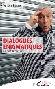 Yoland Simon - Dialogues énigmatiques en huit saynètes.