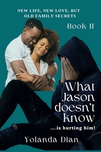  Yolanda Dian - What Jason Doesn't Know...is Hurting Him - What Jason Doesn't Know book 2, #3.