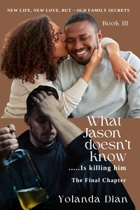  Yolanda Dian - What Jason Doesn't Know...is Killing Him - What Jason Doesn't Know, #3.