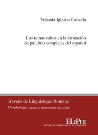 Yolanda Iglesias Cancela - Los temas cultos en la formación de palabras complejas del español.
