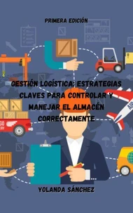 Gestión Logística: Estrategias Claves para Controlar y Manejar el Almacén Correctamente